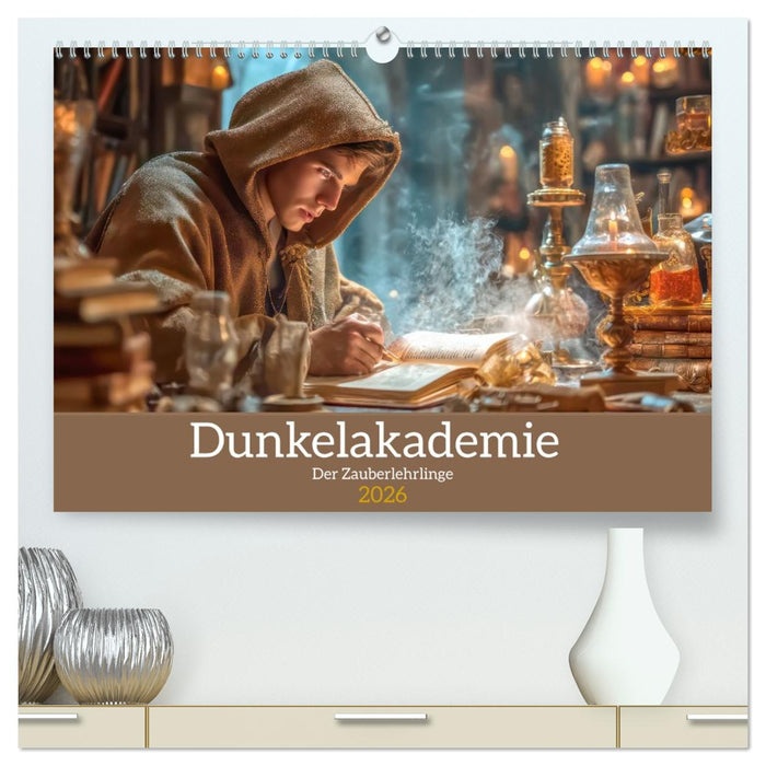 Dunkelakademie - Der Zauberlehrlinge (CALVENDO Premium Wandkalender 2026)