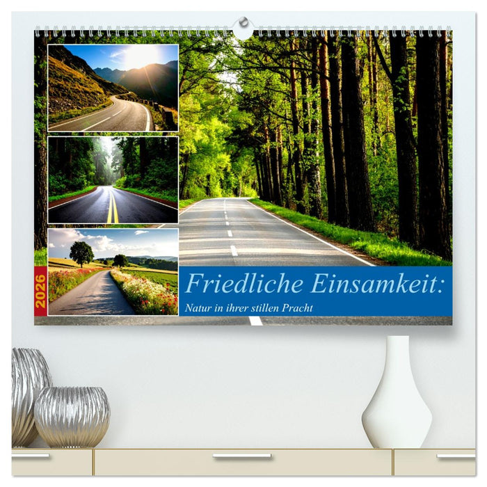 Friedliche Einsamkeit: Natur in ihrer stillen Pracht (CALVENDO Premium Wandkalender 2026)