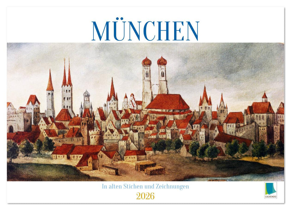 München: In alten Stichen und Zeichnungen (CALVENDO Wandkalender 2026)