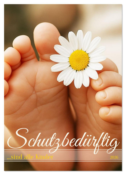 Schutzbedürftig ...sind alle Kinder (CALVENDO Wandkalender 2026)