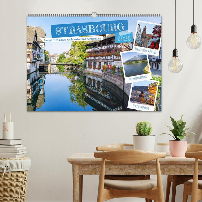 Strasbourg. Europa trifft Elsass: Architektur und Atmosphäre (CALVENDO Wandkalender 2026)