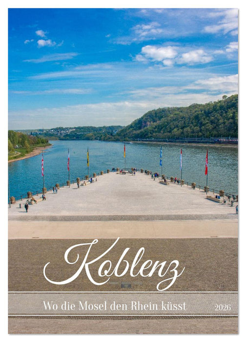 Koblenz - Wo die Mosel den Rhein küsst (CALVENDO Wandkalender 2026)