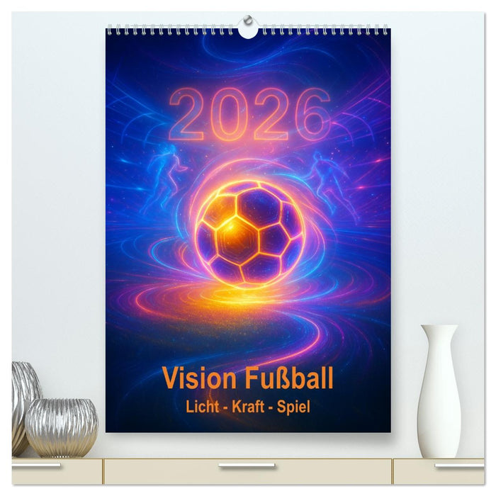 Vision Fußball Licht - Kraft - Spiel (CALVENDO Premium Wandkalender 2026)
