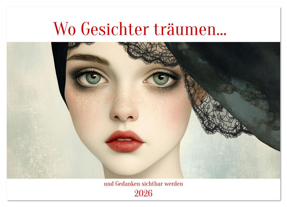 Wo Gesichter träumen und Gedanken sichtbar werden (CALVENDO Wandkalender 2026)