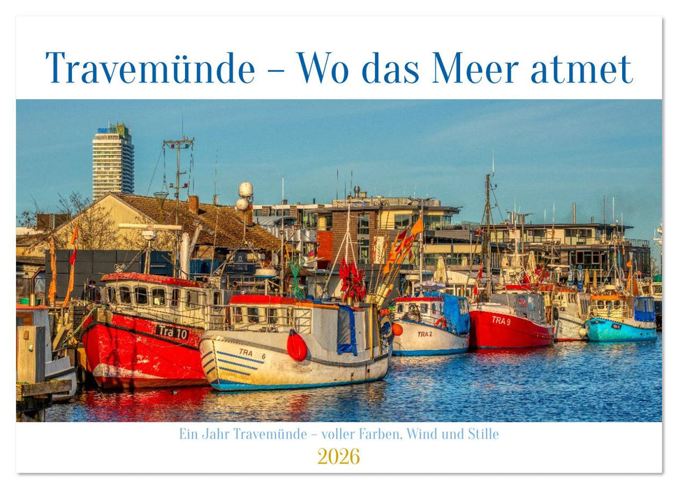 Travemünde – Wo das Meer atmet (CALVENDO Wandkalender 2026)