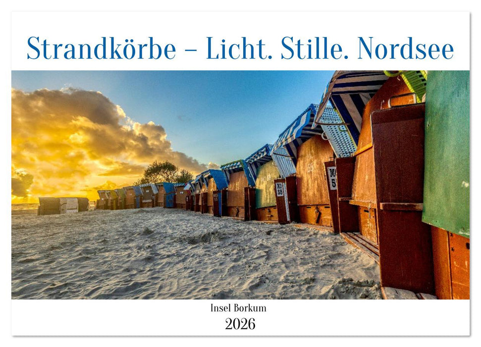 Strandkörbe – Licht. Stille. Nordsee Borkum 2026 (CALVENDO Wandkalender 2026)