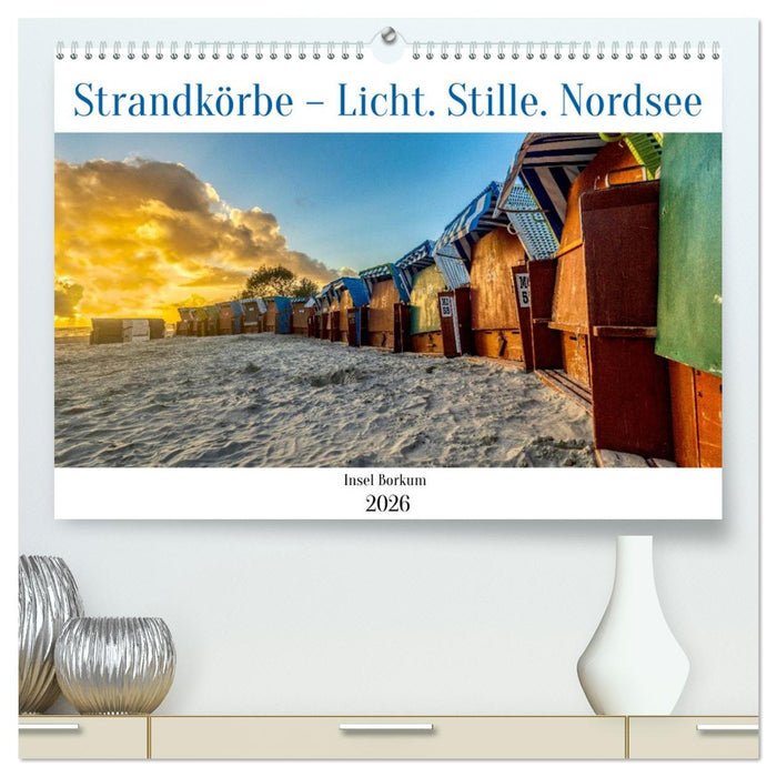 Strandkörbe – Licht. Stille. Nordsee Borkum 2026 (CALVENDO Premium Wandkalender 2026)