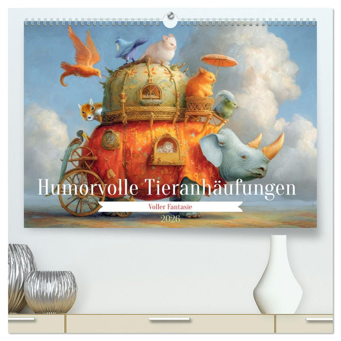Humorvolle Tieranhäufungen - Voller Fantasie (CALVENDO Premium Wandkalender 2026)