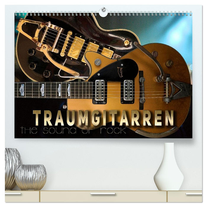 Traumgitarren - the Sound of Rock (CALVENDO Premium Wandkalender 2026)