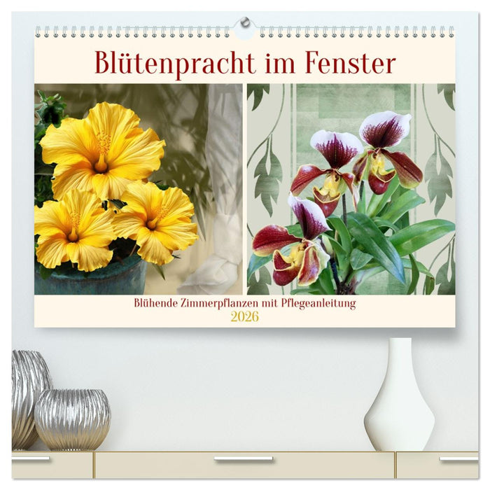 Blütenpracht am Fenster (CALVENDO Premium Wandkalender 2026)