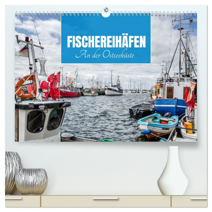 Fischereihäfen an der Ostseeküste (CALVENDO Premium Wandkalender 2026)