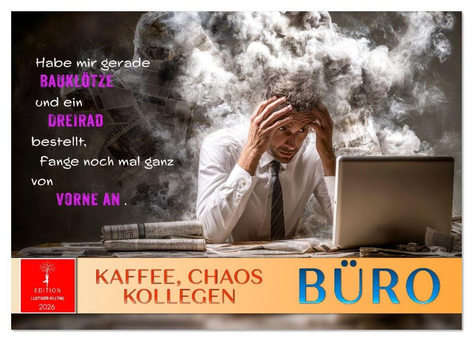 Büro - Kaffee, Chaos, Kollegen (CALVENDO Wandkalender 2026)
