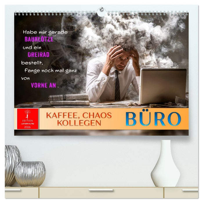 Büro - Kaffee, Chaos, Kollegen (CALVENDO Premium Wandkalender 2026)