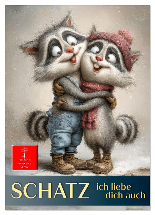 Schatz, ich liebe dich auch (CALVENDO Wandkalender 2026)