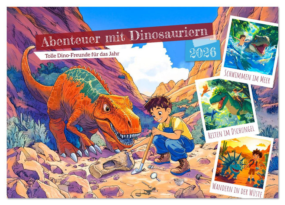 Abenteuer mit Dinosauriern - Tolle Dino-Freunde für das Jahr (CALVENDO Wandkalender 2026)