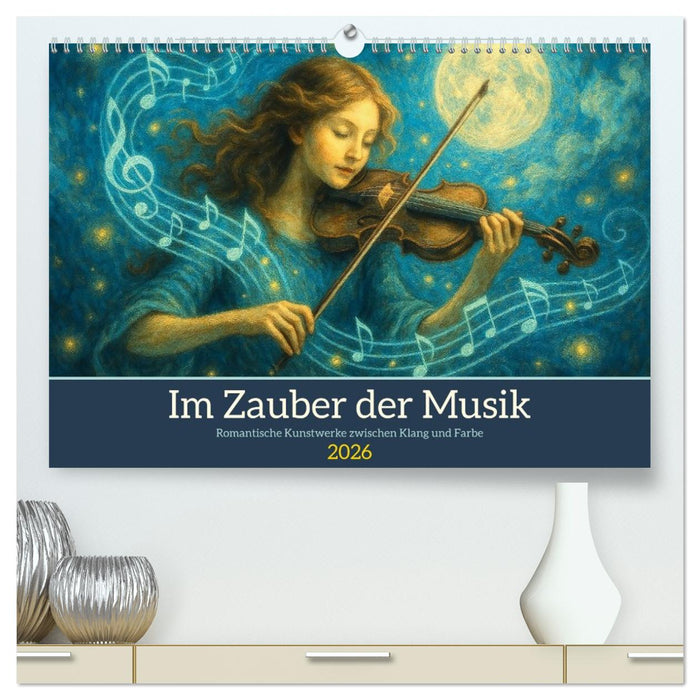 Im Zauber der Musik - Romantische Kunstwerke zwischen Klang und Farbe (CALVENDO Premium Wandkalender 2026)
