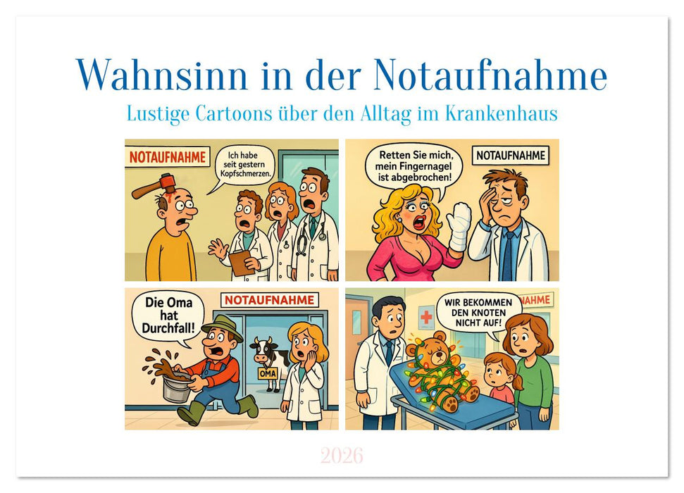Wahnsinn in der Notaufnahme (CALVENDO Wandkalender 2026)