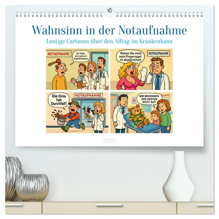 Wahnsinn in der Notaufnahme (CALVENDO Premium Wandkalender 2026)