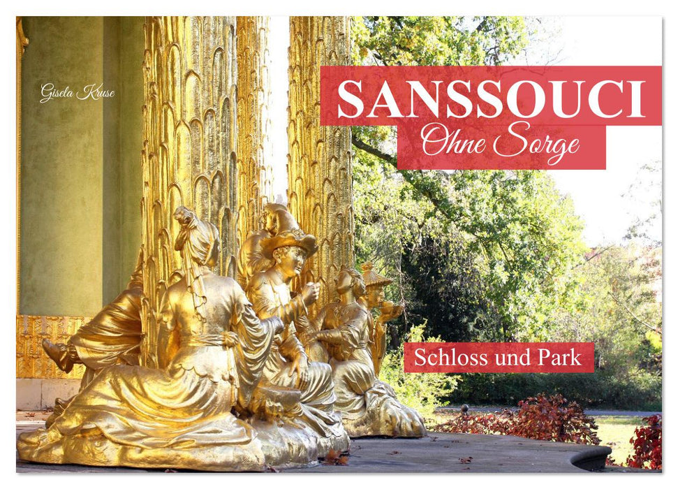 Sanssouci - Ohne Sorge - Schloss und Park (CALVENDO Wandkalender 2026)