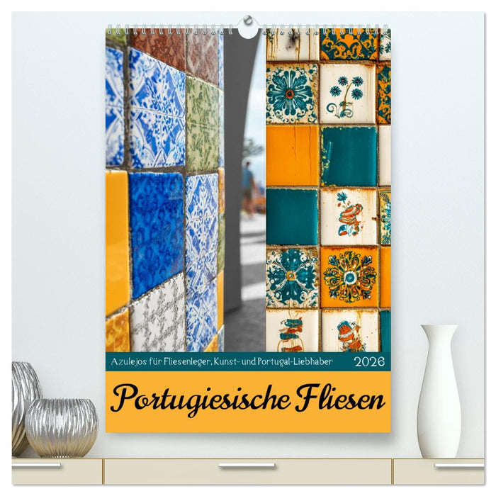 Portugiesischer Fliesen - Azulejos für Fliesenleger, Kunst- und Portugal-Liebhaber (CALVENDO Premium Wandkalender 2026)