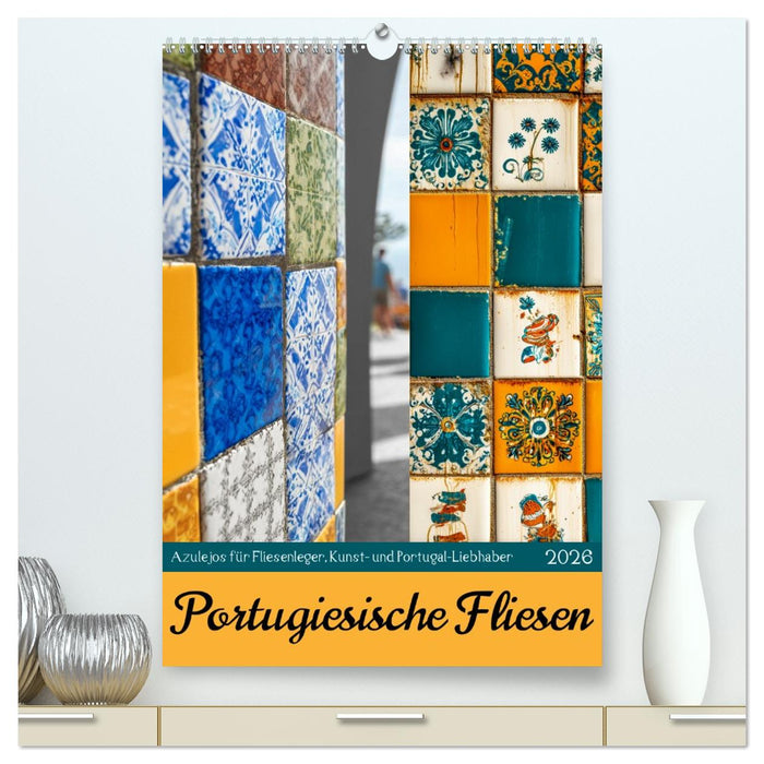 Portugiesischer Fliesen - Azulejos für Fliesenleger, Kunst- und Portugal-Liebhaber (CALVENDO Premium Wandkalender 2026)