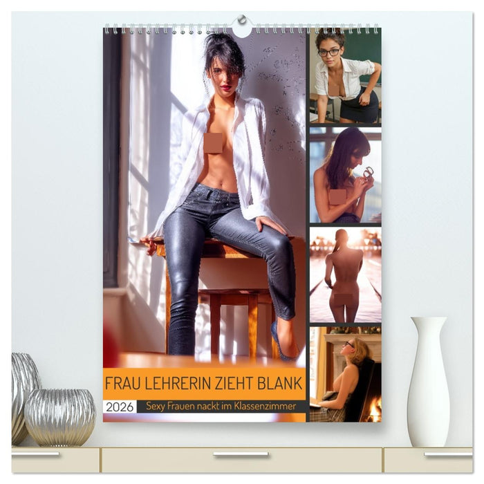 Frau Lehrerin zieht blank - sexy Frauen nackt im Klassenzimmer (CALVENDO Premium Wandkalender 2026)