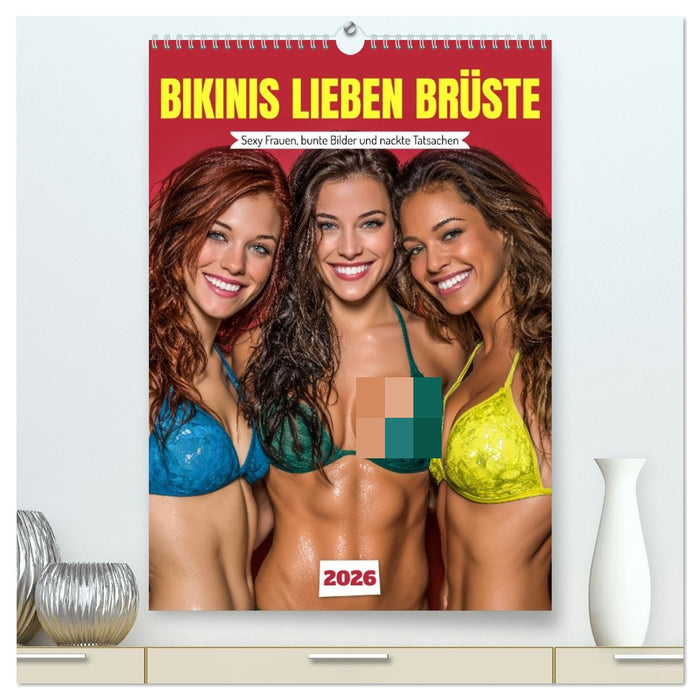 Bikinis lieben Brüste - Sexy Frauen, bunte Bilder und nackte Tatsachen (CALVENDO Premium Wandkalender 2026)