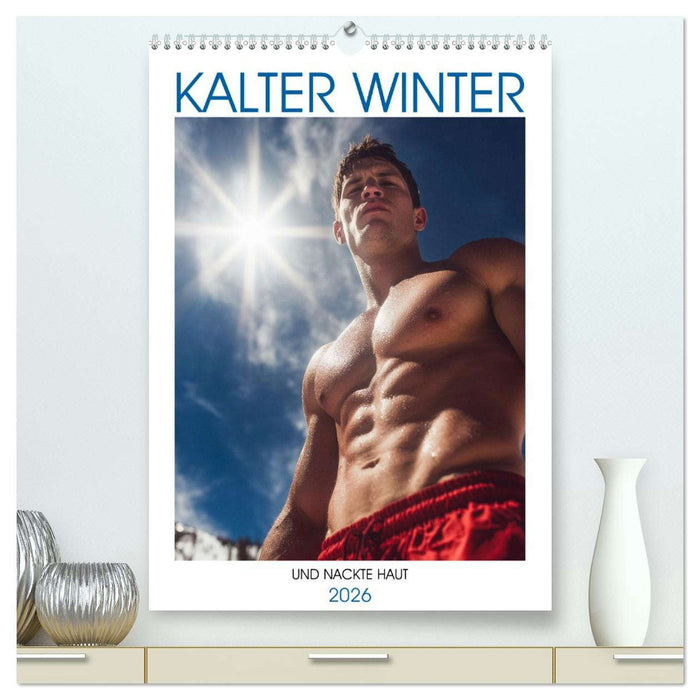 Kalter Winter und nackte Haut (CALVENDO Premium Wandkalender 2026)