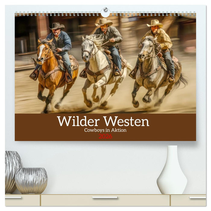 Wilder Westen - Cowboys in Aktion (CALVENDO Premium Wandkalender 2026)