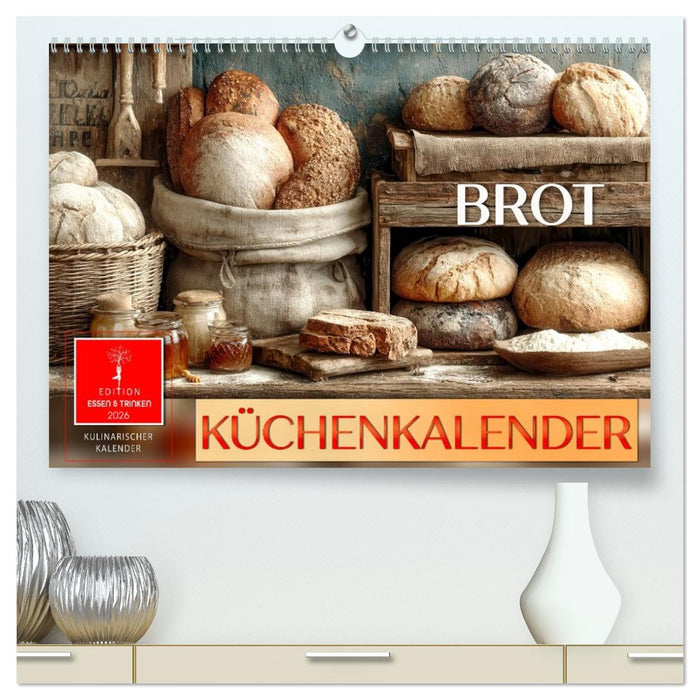 Küchenkalender Brot (CALVENDO Premium Wandkalender 2026)