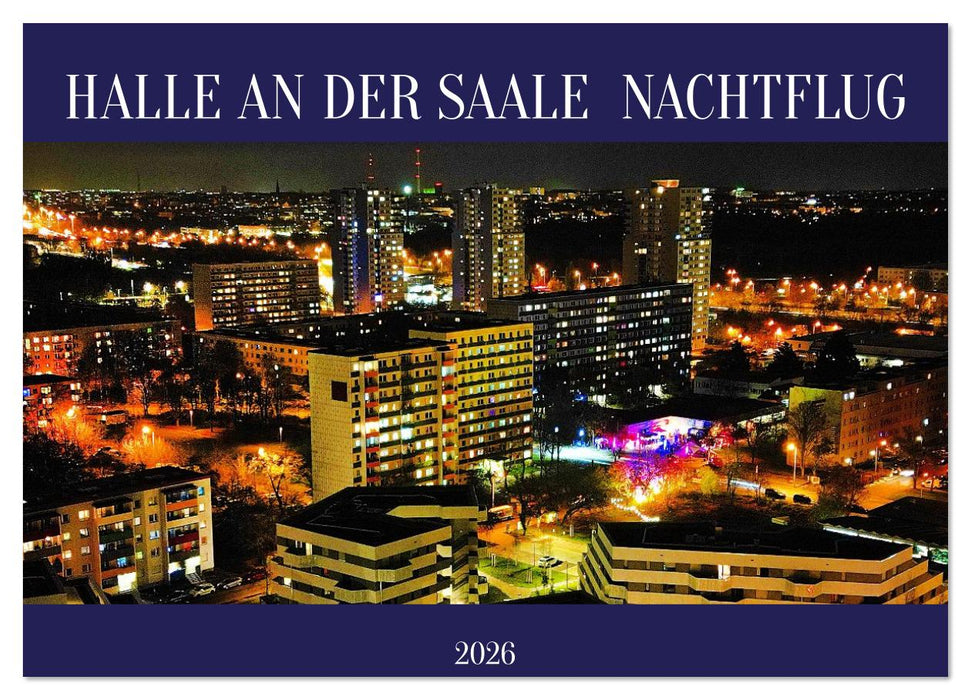 HALLE AN DER SAALE NACHTFLUG (CALVENDO Wandkalender 2026)