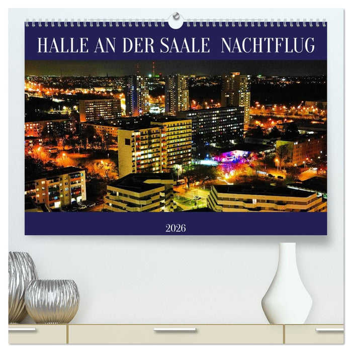 HALLE AN DER SAALE NACHTFLUG (CALVENDO Premium Wandkalender 2026)