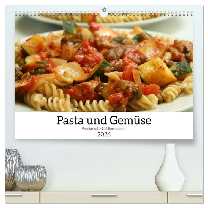 Pasta und Gemüse (CALVENDO Premium Wandkalender 2026)