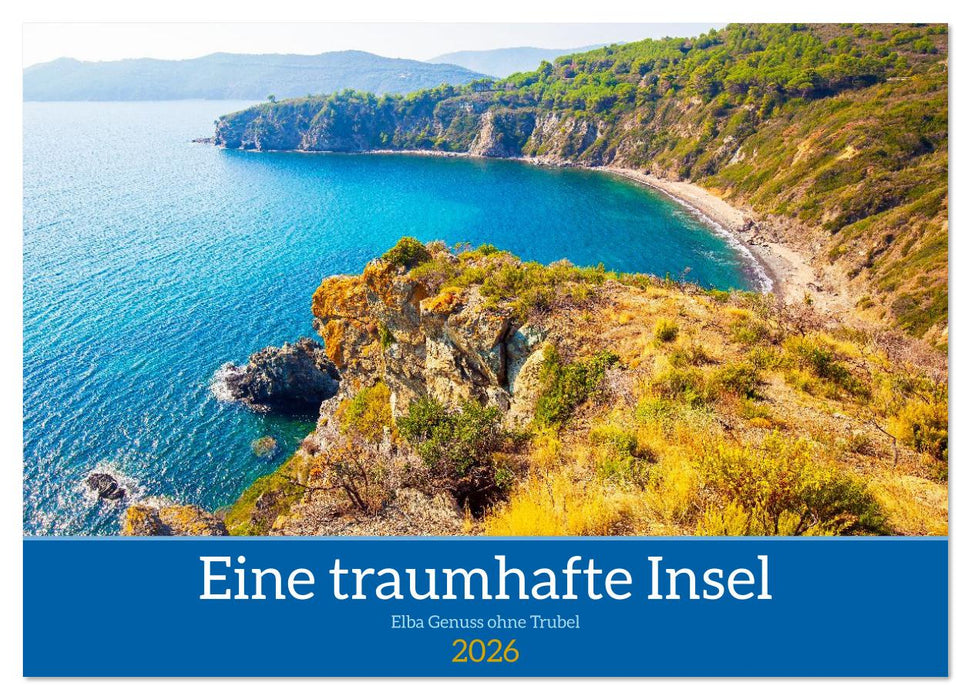 Eine traumhafte Insel Elba Genuss ohne Trubel (CALVENDO Wandkalender 2026)
