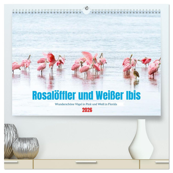 Rosalöffler und weißer Ibis (CALVENDO Premium Wandkalender 2026)