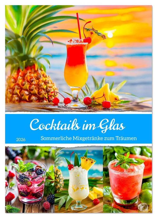 Cocktails im Glas - Sommerliche Mixgetränke zum Träumen (CALVENDO Wandkalender 2026)