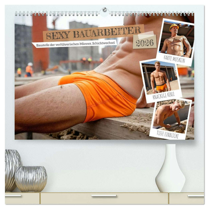 SEXY BAUARBEITER - Baustelle der verführerischen Männer, Schichtwechsel (CALVENDO Premium Wandkalender 2026)