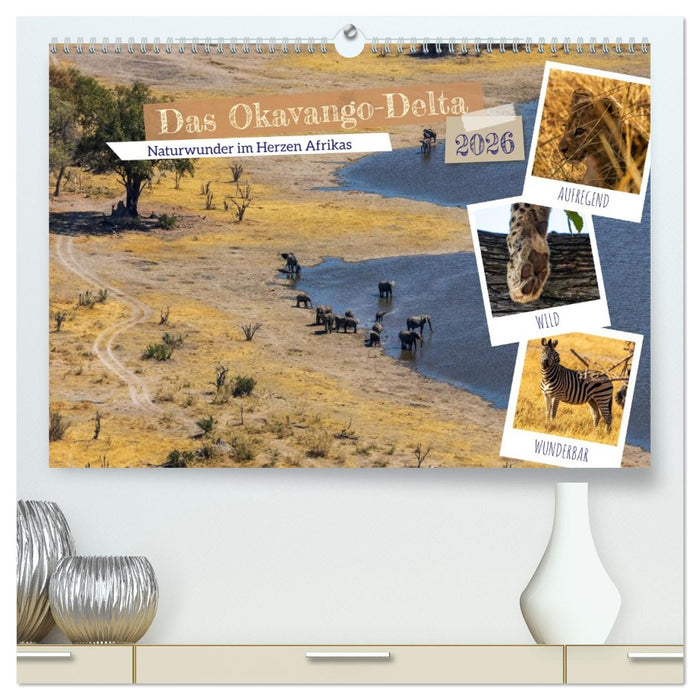 Das Okavango-Delta - Naturwunder im Herzen Afrikas (CALVENDO Premium Wandkalender 2026)