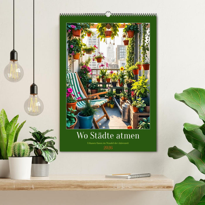 Wo Städte atmen - Urbanen Oasen im Wandel der Jahreszeit (CALVENDO Wandkalender 2026)