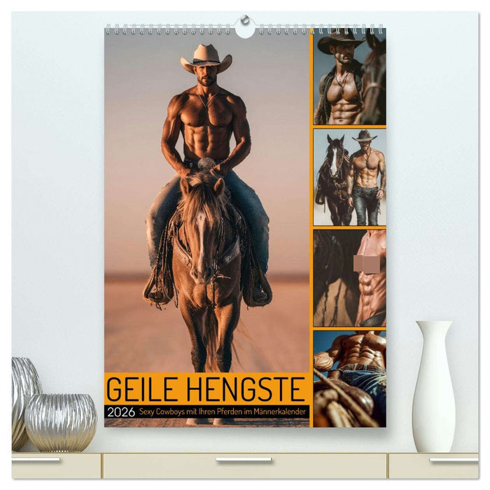 GEILE HENGSTE - Sexy Cowboys mit Ihren Pferden im Männerkalender (CALVENDO Premium Wandkalender 2026)