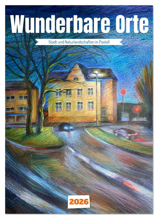 Wunderbare Orte (CALVENDO Wandkalender 2026)