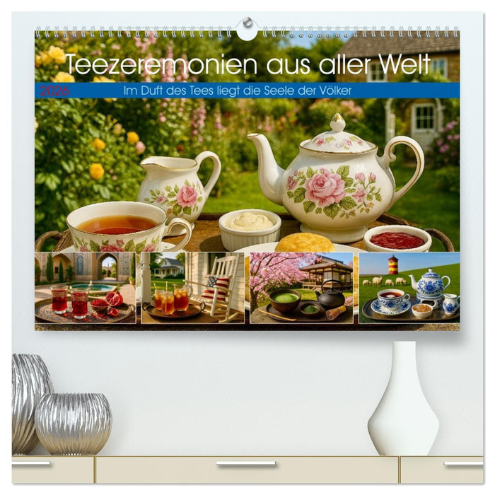 Teezeremonien aus aller Welt (CALVENDO Premium Wandkalender 2026)