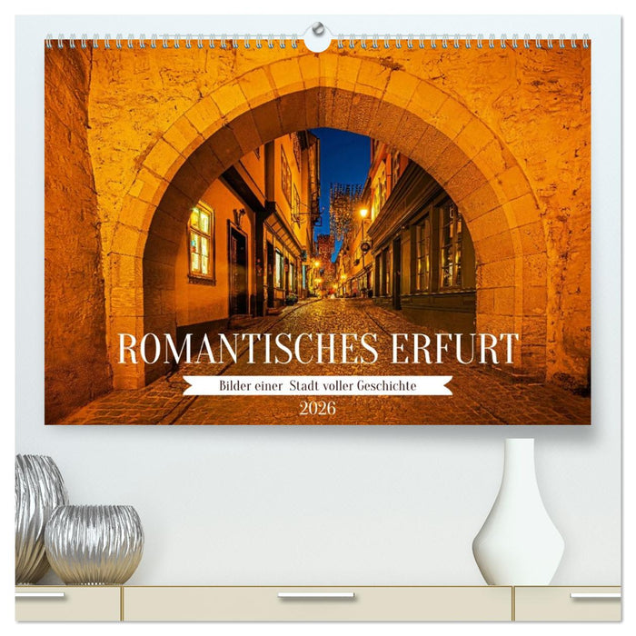 Romantisches Erfurt - Bilder einer Stadt voller Geschichte (CALVENDO Premium Wandkalender 2026)
