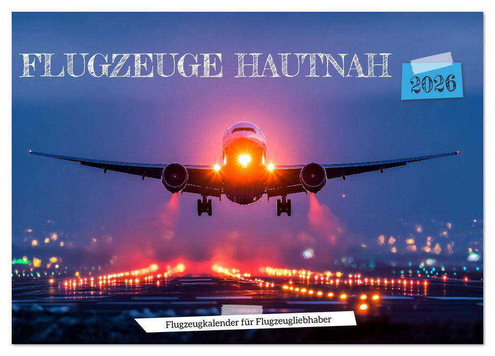 Flugzeuge hautnah - Flugzeugkalender für Flugzeugliebhaber (CALVENDO Wandkalender 2026)
