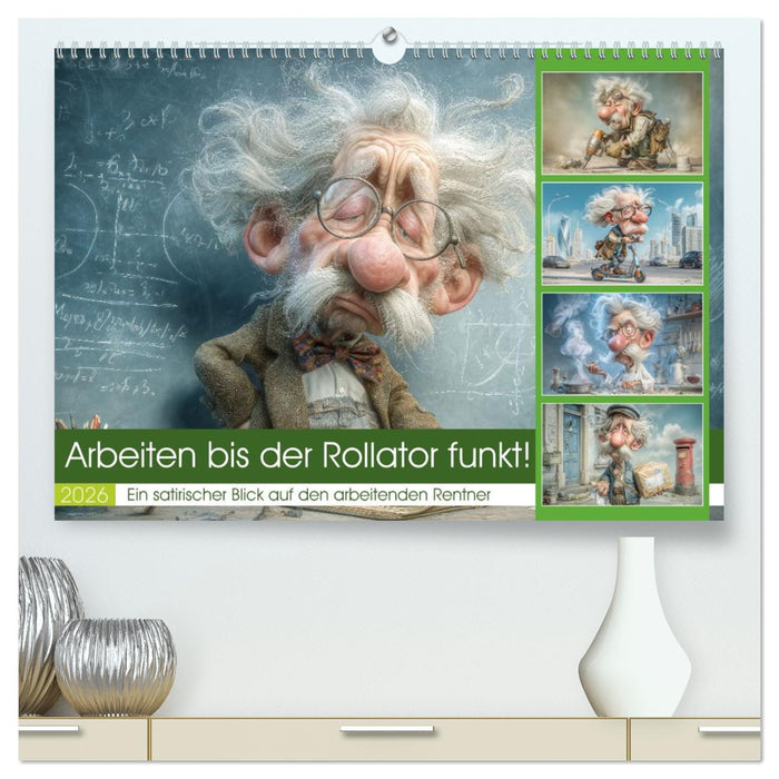 Arbeiten bis der Rollator funkt! (CALVENDO Premium Wandkalender 2026)
