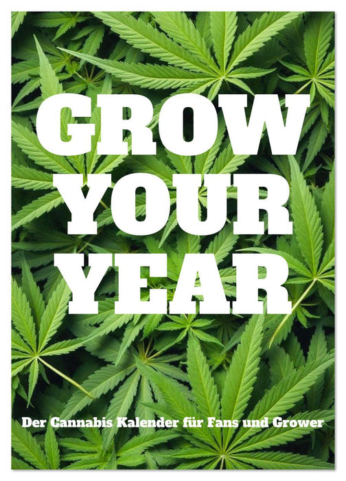Grow your Year - Der Cannabis Kalender für Fans und Grower (CALVENDO Wandkalender 2026)