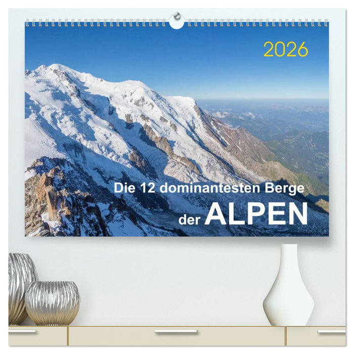 Die 12 dominantesten Berge der Alpen (CALVENDO Premium Wandkalender 2026)