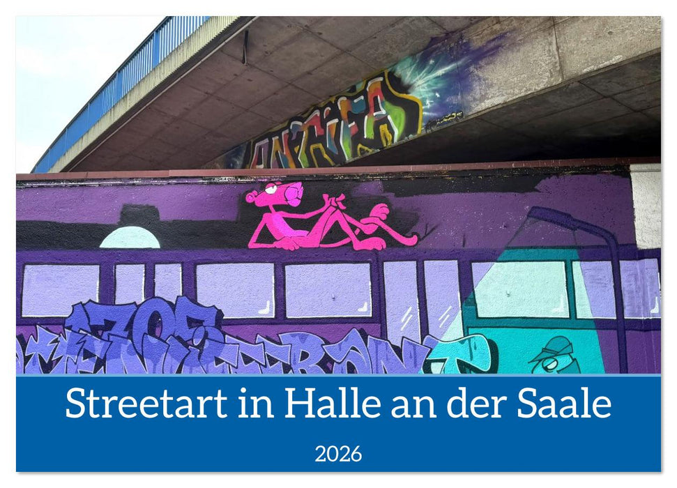 Streetart in Halle an der Saale (CALVENDO Wandkalender 2026)