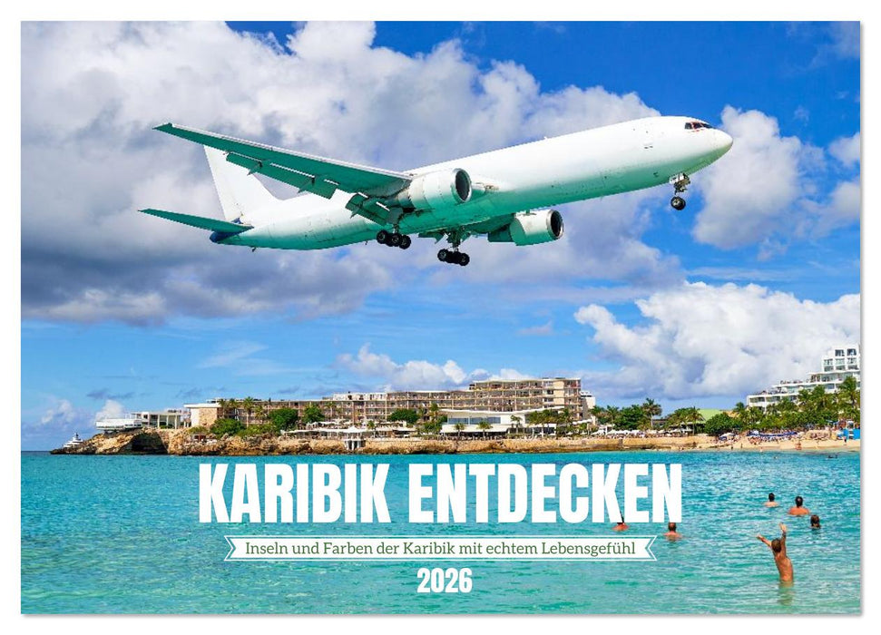 Karibik entdecken - Inseln und Farben der Karibik mit echtem Lebensgefühl (CALVENDO Wandkalender 2026)