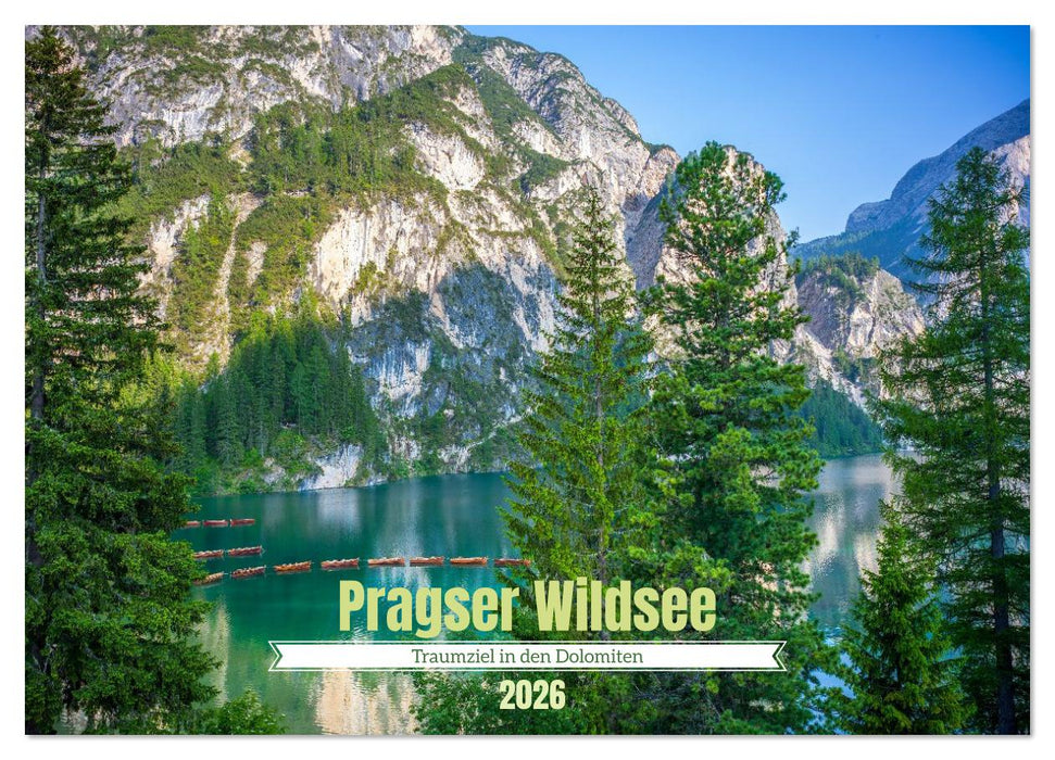 Pragser Wildsee - Traumziel in den Dolomiten (CALVENDO Wandkalender 2026)